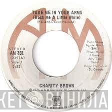 Charity Brown - Take Me In Your Arms (Rock Me A Little While)