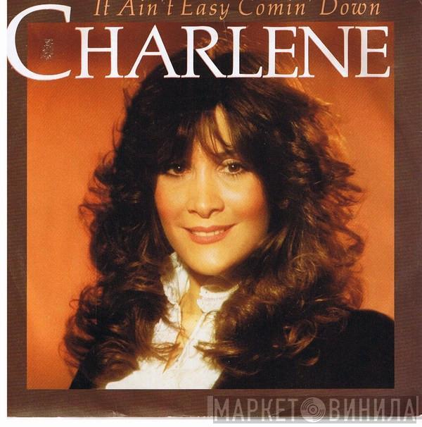 Charlene - It Ain't Easy Comin' Down