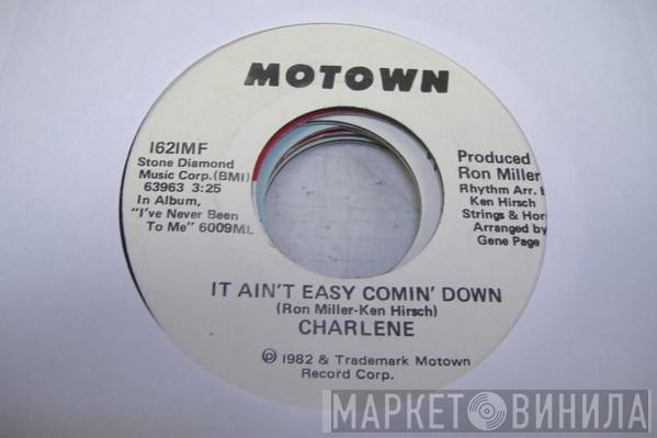  Charlene  - It Ain't Easy Comin' Down