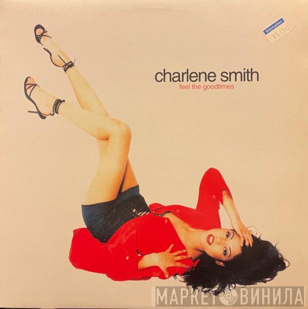 Charlene Smith - Feel The Goodtimes