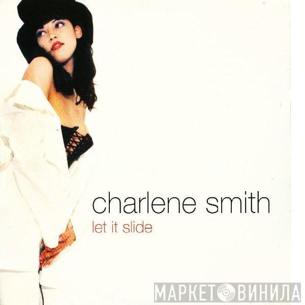 Charlene Smith - Let It Slide