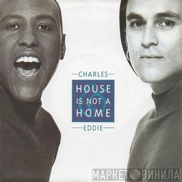 Charles & Eddie - House Is Not A Home