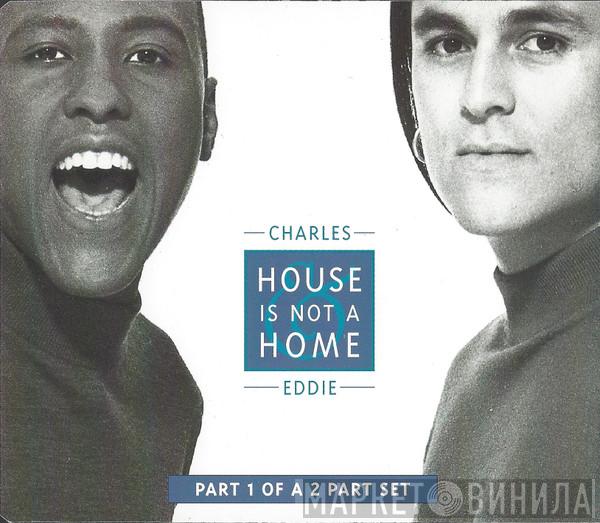 Charles & Eddie - House Is Not A Home