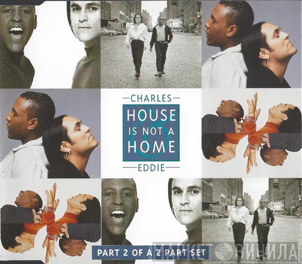 Charles & Eddie - House Is Not A Home