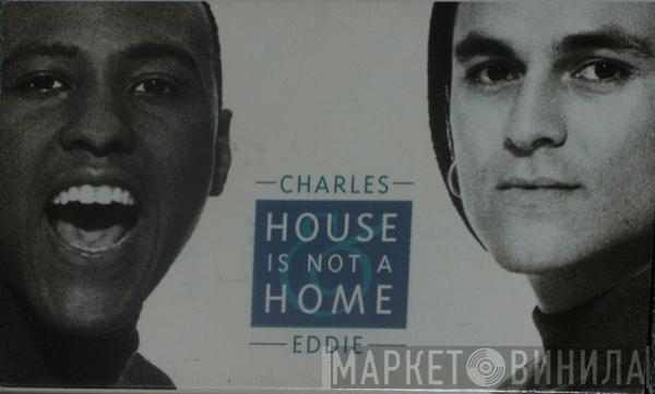  Charles & Eddie  - House Is Not A Home