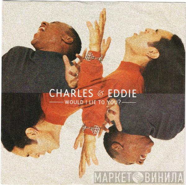 Charles & Eddie - Would I Lie To You?