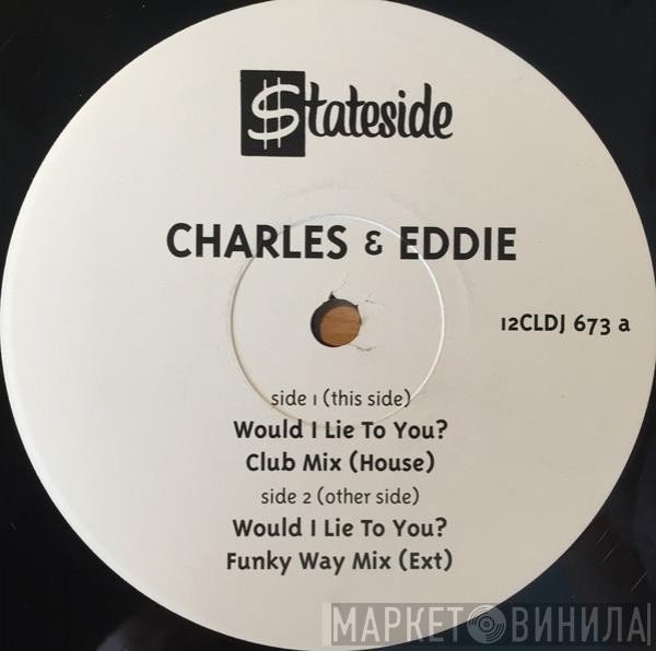Charles & Eddie - Would I Lie To You?