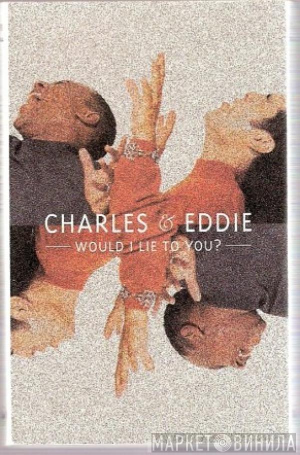  Charles & Eddie  - Would I Lie To You?