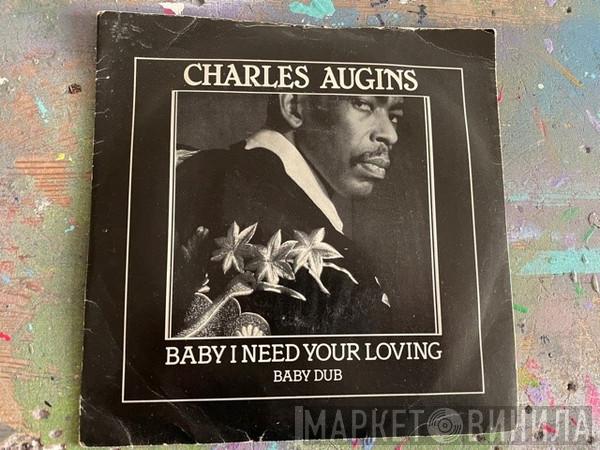 Charles Augins - Baby I Need Your Loving / Baby Dub
