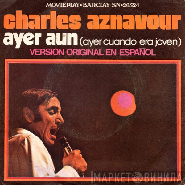 Charles Aznavour - Ayer Aún (Ayer Cuando Era Joven)