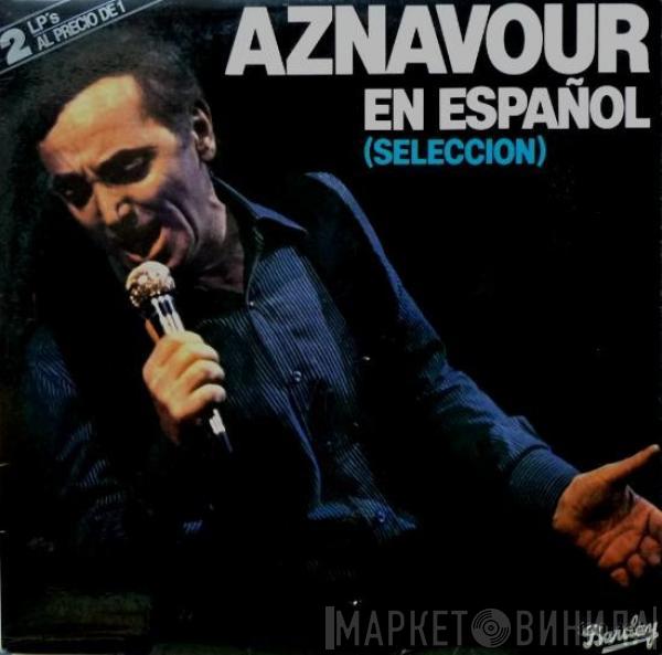 Charles Aznavour - Aznavour En Español (Selección)