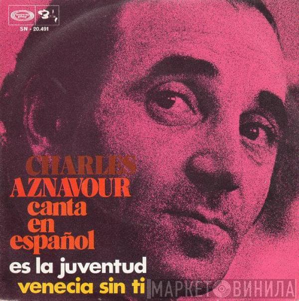 Charles Aznavour - Es La Juventud / Venecia Sin Ti