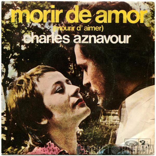 Charles Aznavour - Morir De Amor = Mourir D'aimer