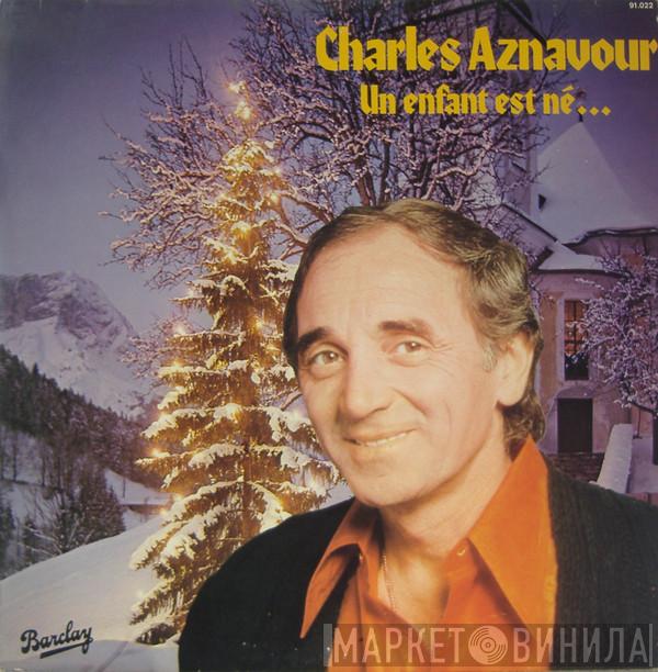  Charles Aznavour  - Un Enfant Est Né...