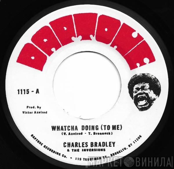 Charles Bradley, The Inversions  - Whatcha Doing (To Me)