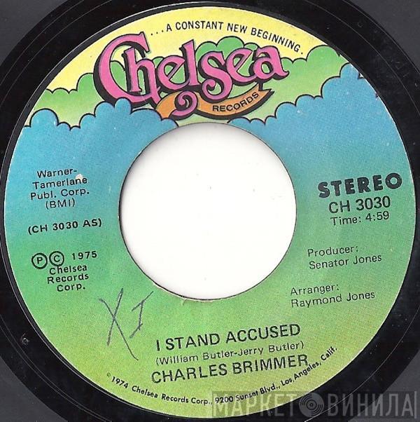  Charles Brimmer  - I Stand Accused / Love Me In Your Own Way