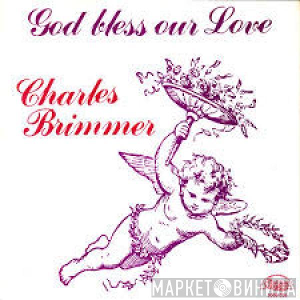 Charles Brimmer - God Bless Our Love