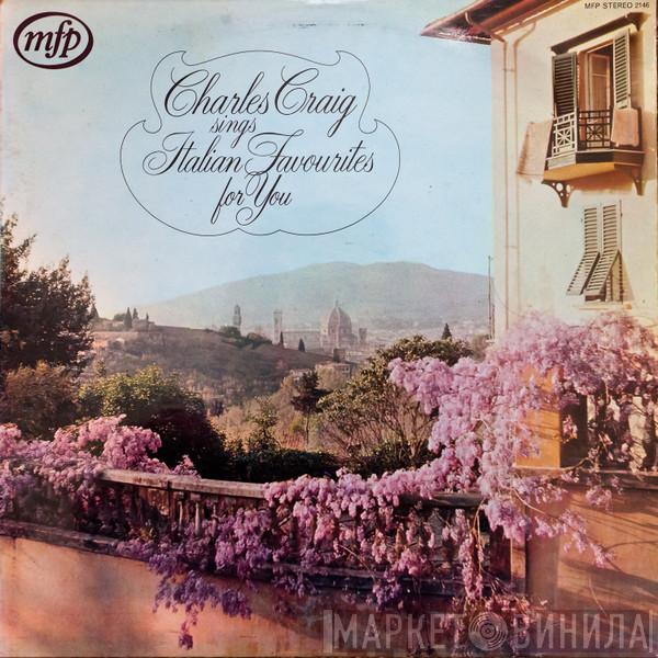 Charles Craig  - Charles Craig Sings Italian Favourites For You