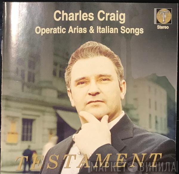 Charles Craig  - Operatic Arias & Italian Songs