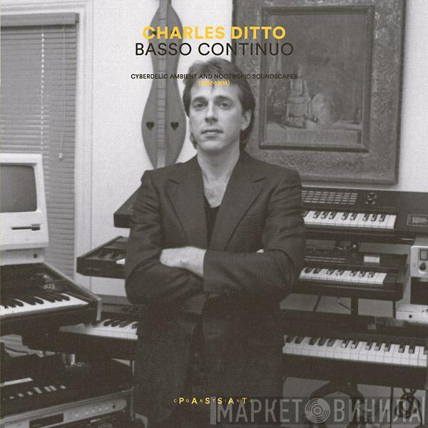 Charles Ditto - Basso Continuo. Cyberdelic Ambient And Nootropic Soundscapes (1987-1994)