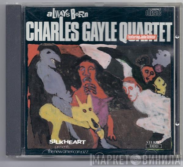  Charles Gayle Quartet  - Always Born