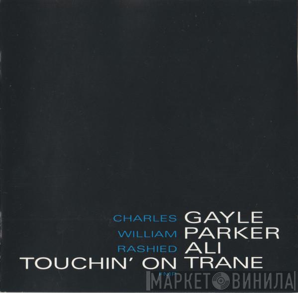 Charles Gayle, William Parker, Rashied Ali - Touchin' On Trane