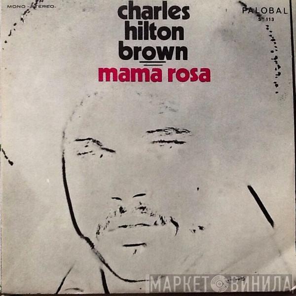 Charles Hilton Brown - Mama Rosa / Mocotò