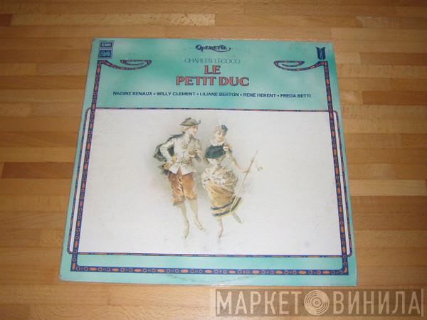 , Charles Lecocq , Nadine Renaux , Willy Clément , Liliane Berton , René Hérent  Freda Betti  - Le Petit Duc