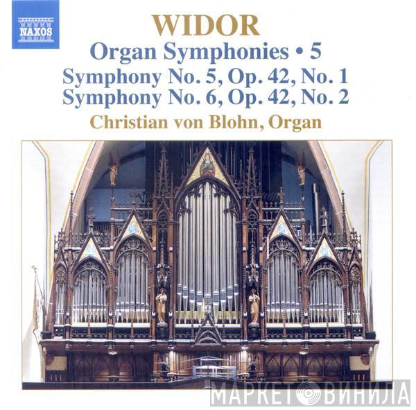 Charles-Marie Widor, Christian von Blohn - Organ Symphonies • 5