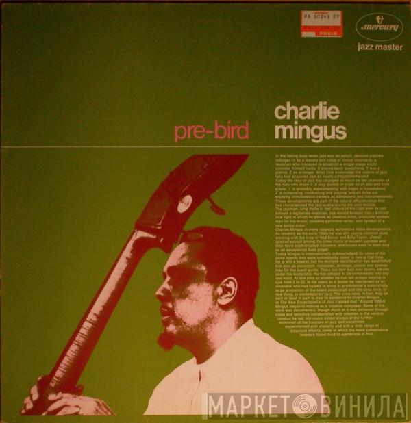  Charles Mingus  - Pre-Bird / Mingus Revisited
