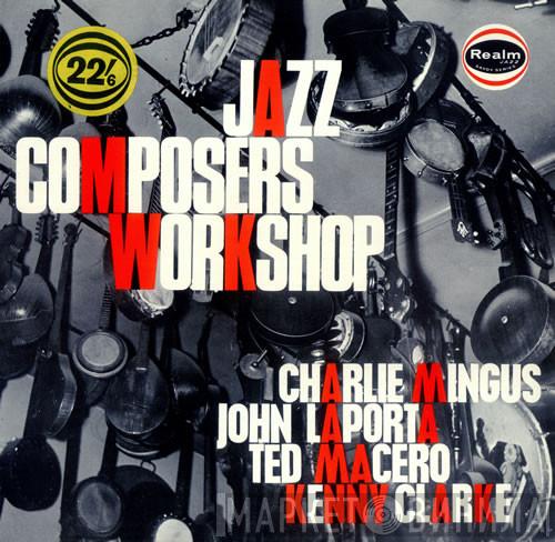 Charles Mingus, John Laporta, Teo Macero, Kenny Clarke - Jazz Composers Workshop