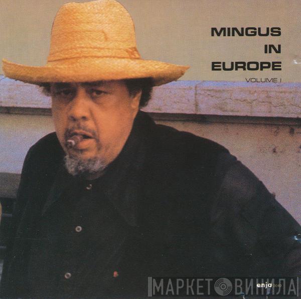 Charles Mingus - Mingus In Europe Volume I