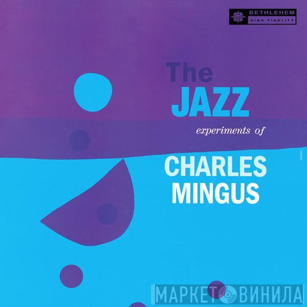 Charles Mingus - The Jazz Experiments Of Charles Mingus