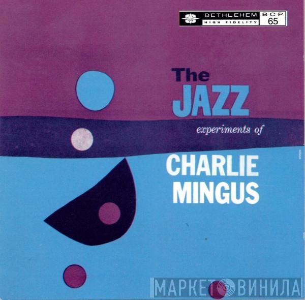 Charles Mingus - The Jazz Experiments Of Charlie Mingus