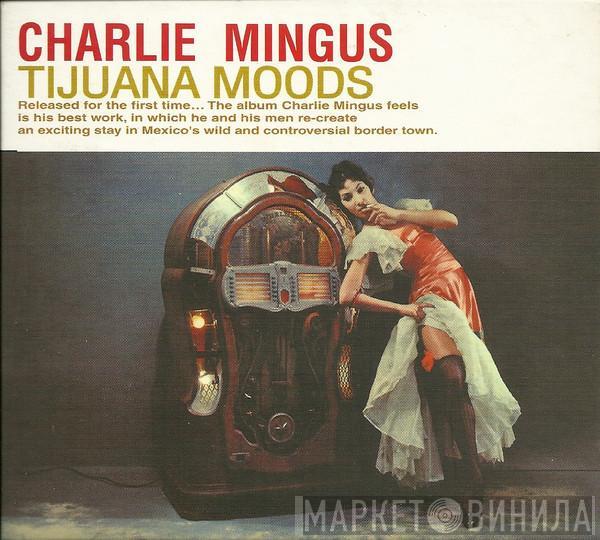  Charles Mingus  - Tijuana Moods (The Complete Edition)