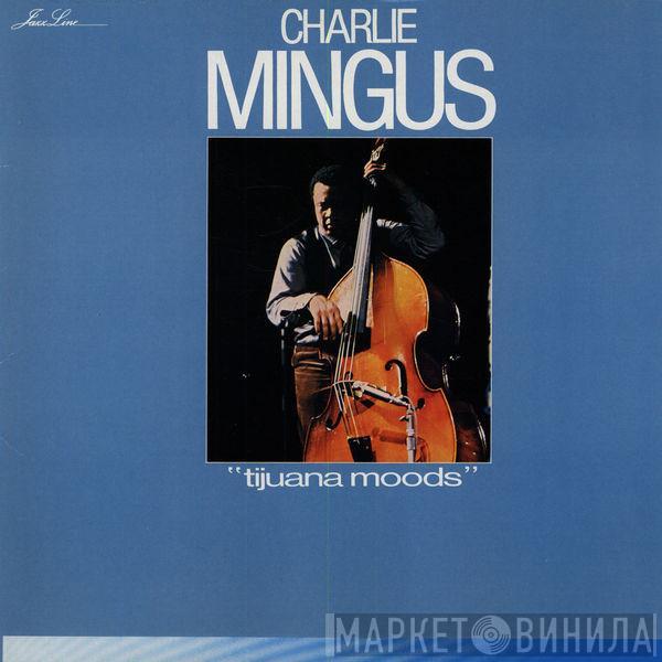  Charles Mingus  - Tijuana Moods