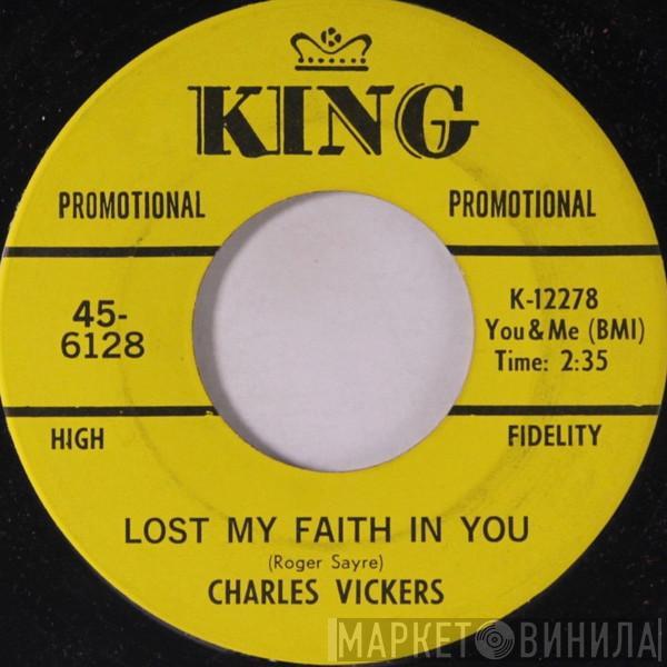  Charles Vickers  - Lost My Faith In You / Do Me Good
