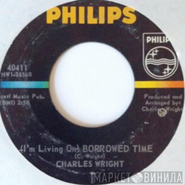 Charles Wright - (I'm Living On) Borrowed Time / Keep Saying (You Don't Love Nobody)