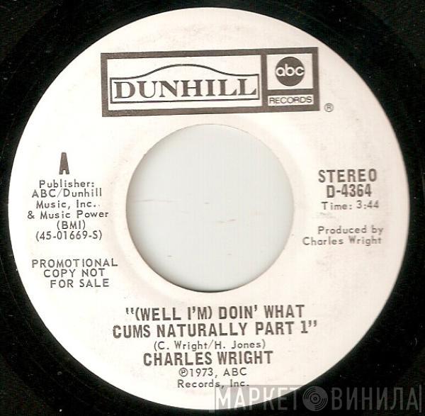 Charles Wright - (Well I'm) Doin' What Cums Naturally