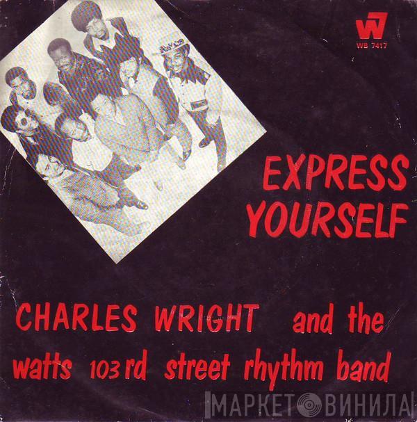  Charles Wright & The Watts 103rd St Rhythm Band  - Express Yourself / Living On Borrowed Time