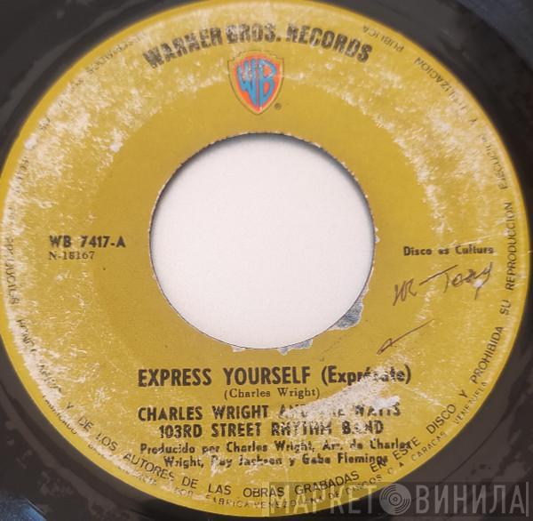  Charles Wright & The Watts 103rd St Rhythm Band  - Express Yourself / Living On Borrowed Time