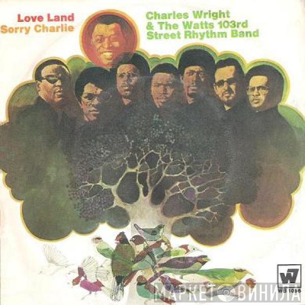  Charles Wright & The Watts 103rd St Rhythm Band  - Love Land / Sorry Charlie