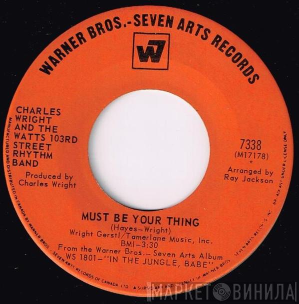 Charles Wright & The Watts 103rd St Rhythm Band - Must Be Your Thing / Comment