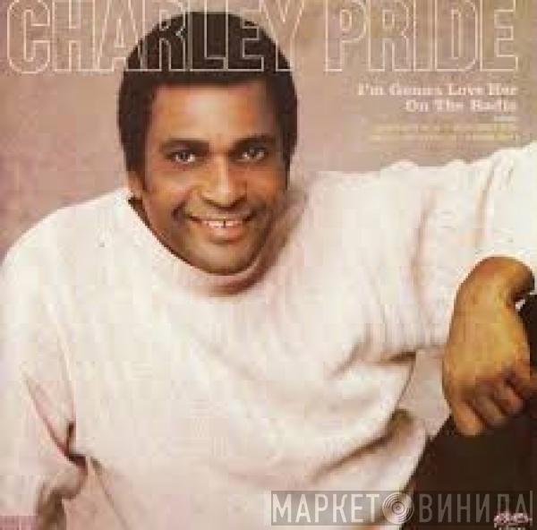 Charley Pride - I'm Gonna Love Her On The Radio