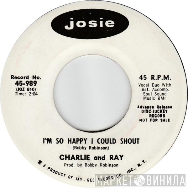 Charlie And Ray - I'm So Happy I Could Shout