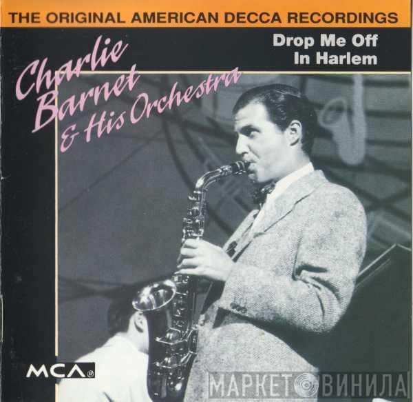 Charlie Barnet And His Orchestra - Drop Me Off In Harlem