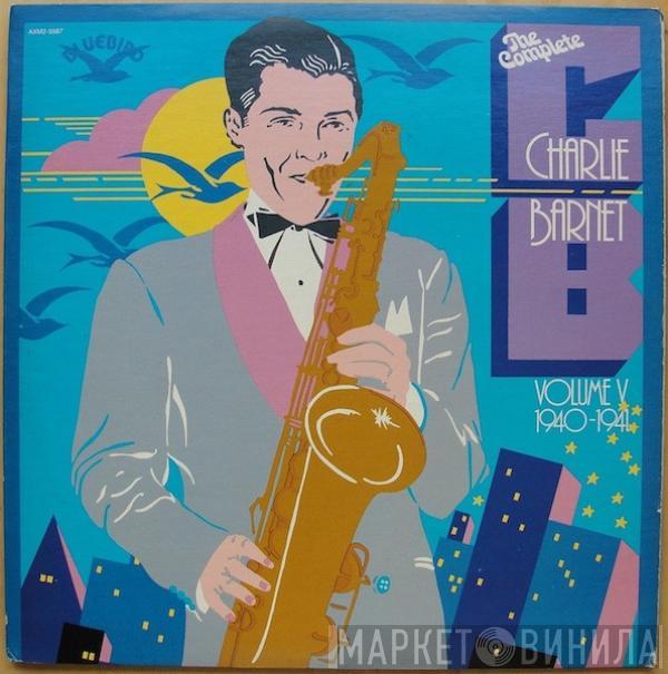 Charlie Barnet - The Complete Charlie Barnet, Volume V 1940-1941