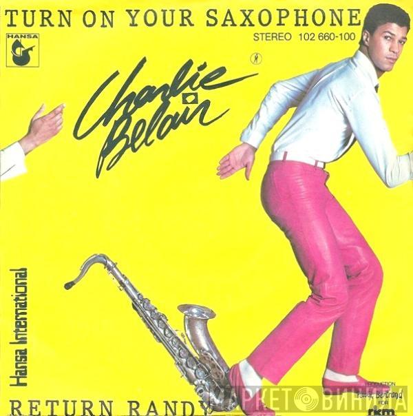 Charlie Belair - Turn On Your Saxophone / Return Randy