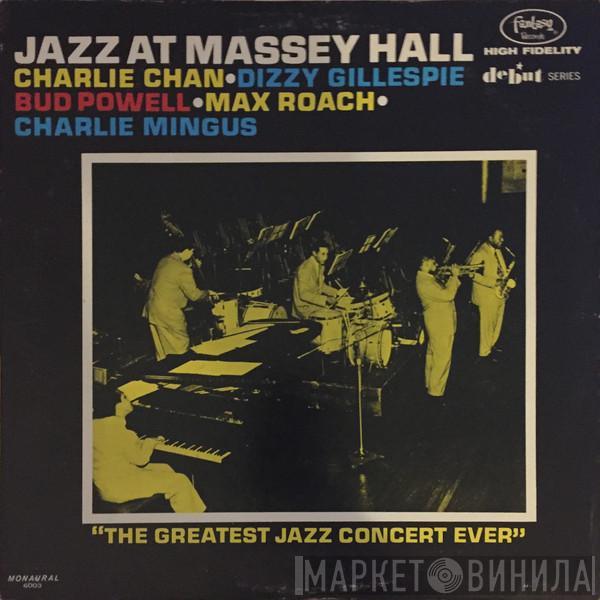 • Charlie Chan  • Dizzy Gillespie • Bud Powell • Max Roach  Charles Mingus  - Jazz At Massey Hall