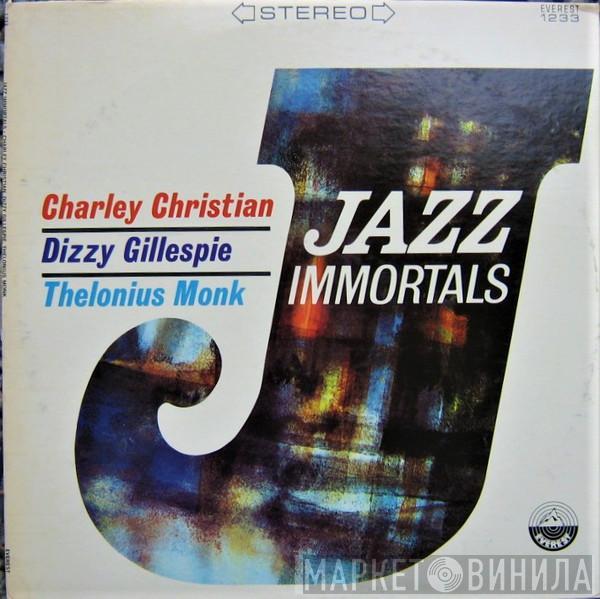, Charlie Christian , Dizzy Gillespie  Thelonious Monk  - Jazz Immortals
